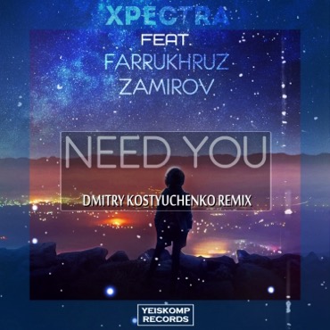 Need You (Dmitry Kostyuchenko Remix)